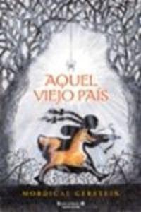 AQUEL VIEJO PAIS: LIBRO CON MENSAJE (ESCRITURA DESATADA, Band 0)