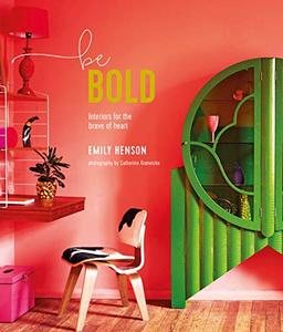 Be Bold: Interiors for the Brave of Heart