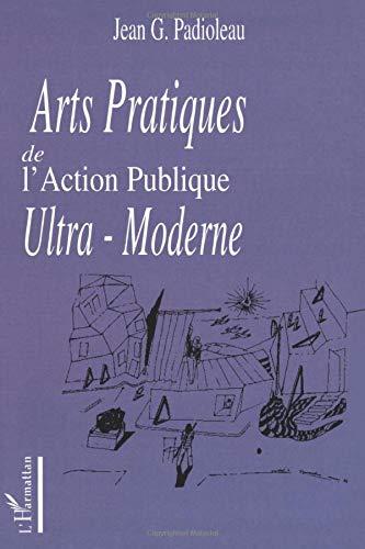 Arts pratiques de l'action publique ultra-moderne