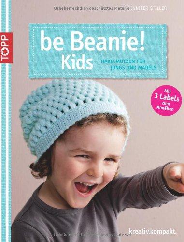 be Beanie! Kids: Häkelmützen für Jungs und Mädels