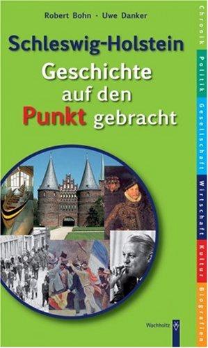 Schleswig-Holstein. Geschichte auf den Punkt gebracht: Schnellkurs für Einsteiger