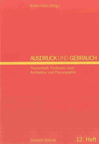 Ausdruck und Gebrauch. Dresdner wissenschaftliche Halbjahreshefte für Architektur - Wohnen - Umwelt: Ausdruck und Gebrauch. Dresdner wissenschaftliche ... einer Architektur- und Planungsethik