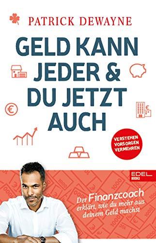 Geld kann jeder & du jetzt auch: Der Finanzcoach erklärt, wie du mehr aus deinem Geld machst