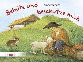 Behüte und beschütze mich: Kindergebete