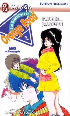 Les tribulations de Orange Road. Vol. 2. Pluie et... jalousie