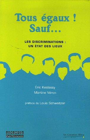 Tous égaux ! sauf... : les discriminations : un état des lieux