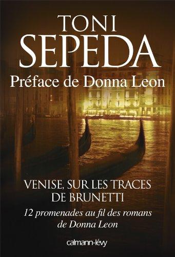 Venise, sur les traces de Brunetti : douze promenades au fil des romans de Donna Leon