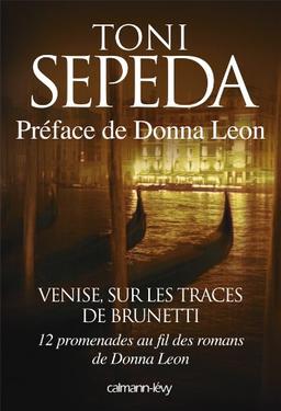 Venise, sur les traces de Brunetti : douze promenades au fil des romans de Donna Leon