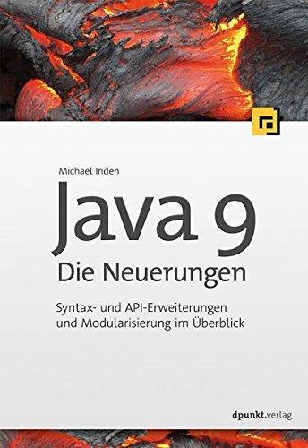 Java 9 – Die Neuerungen: Syntax- und API-Erweiterungen und Modularisierung im Überblick