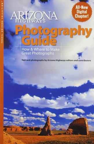 Arizona Highways Photography Guide: How & Where to Make Great Photographs (Arizona Highways: Travel Arizona Collection)