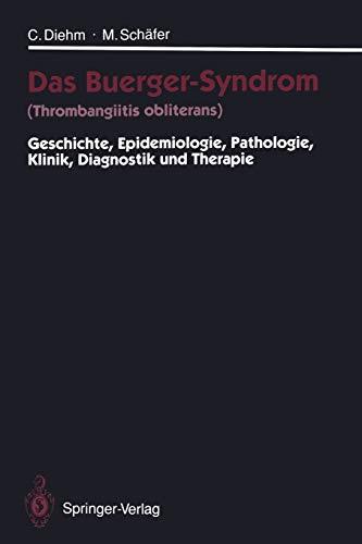 Das Buerger-Syndrom (Thrombangiitis obliterans): Geschichte, Epidemiologie, Pathologie, Klinik, Diagnostik und Therapie