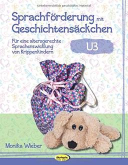 Sprachförderung mit Geschichtensäckchen (U3): Für eine altersgerechte Sprachentwicklung von Krippenkindern (U3)