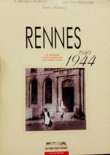 Rennes 1940-1944 : la guerre, l'Occupation, la Libération