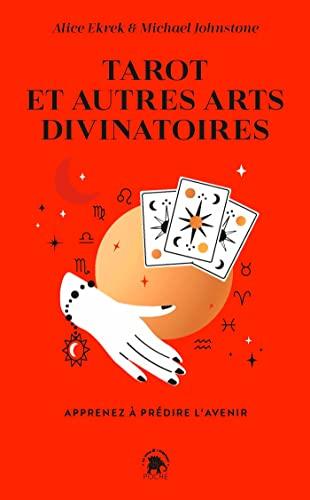 Tarot et autres arts divinatoires : apprenez à prédire l'avenir