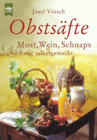 Obstsäfte. Most, Wein, Schnaps und Essig selbst gemacht.