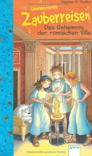 Geheimnisvolle Zauberreisen. Das Geheimnis der römischen Villa