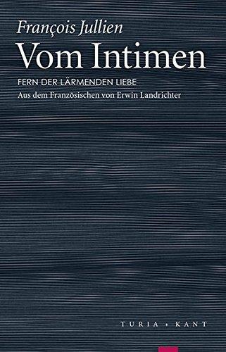 Vom Intimen: Fern der lärmenden Liebe