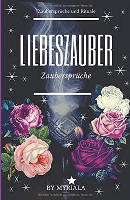 Liebeszauber: Zaubersprüche und Rituale