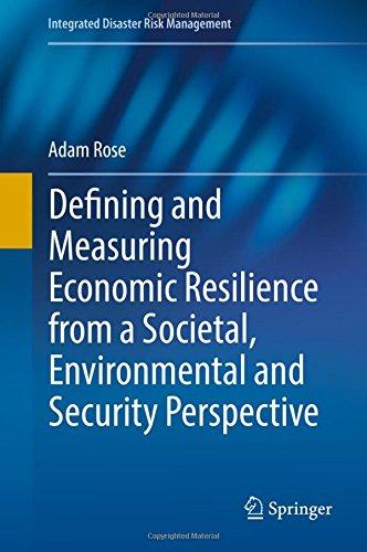 Defining and Measuring Economic Resilience from a Societal, Environmental and Security Perspective (Integrated Disaster Risk Management)