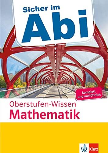 Klett Sicher im Abi Oberstufen-Wissen Mathematik: Komplett und ausführlich