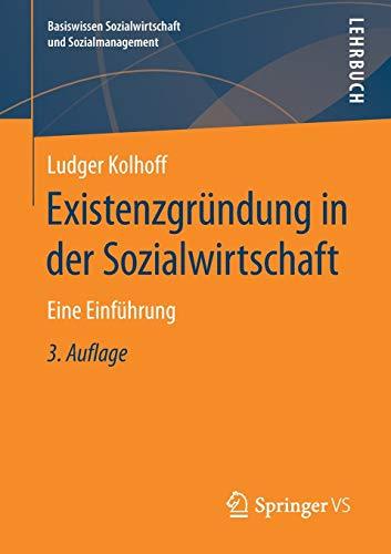 Existenzgründung in der Sozialwirtschaft: Eine Einführung (Basiswissen Sozialwirtschaft und Sozialmanagement)