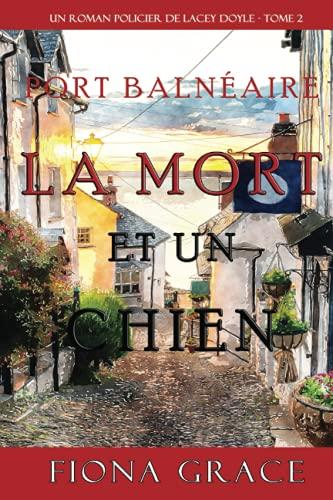 La Mort et Un Chien (Un Roman Policier de Lacey Doyle – Tome 2)