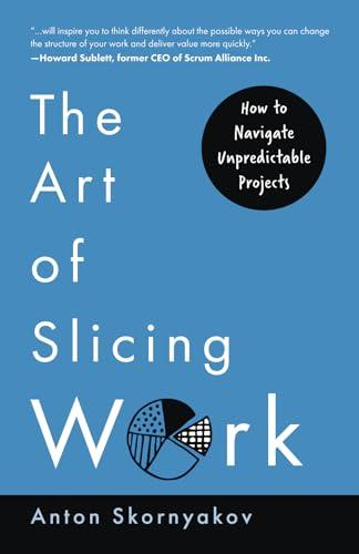 The Art of Slicing Work: How To Navigate Unpredictable Projects