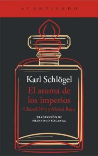 El aroma de los imperios: Chanel Nº 5 y Moscú Rojo (El Acantilado, Band 478)