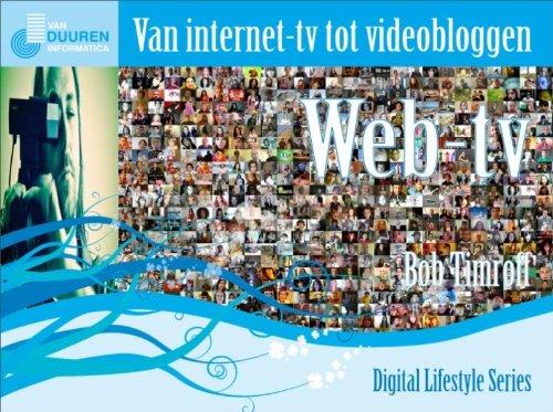 Web-tv van internet-tv tot videobloggen / druk 1 (Digital Lifestyle Series)