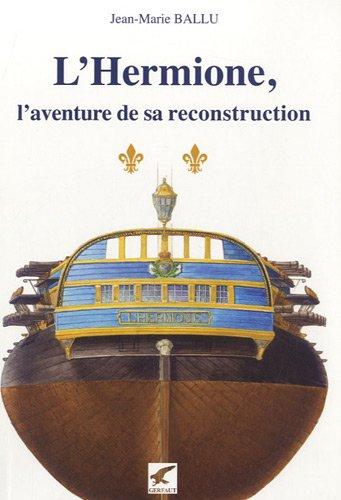 L'Hermione, l'aventure de sa reconstruction