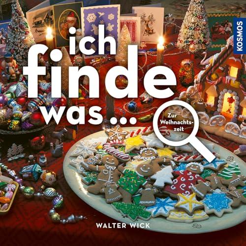 Ich finde was... Zur Weihnachtszeit: Die einzigartige Suchreihe für große und kleine Entdecker; ideal zur Förderung der Konzentration, Foto-Suchbilder mit zahlreichen Suchaufträgen.