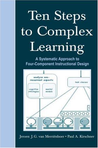 Ten Steps to Complex Learning: A Systematic Approach to Four-Component Instructional Design