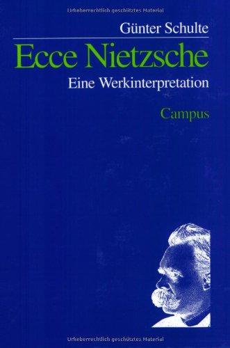 Ecce Nietzsche: Eine Werkinterpretation