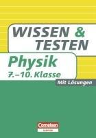 Wissen und Testen 7.-10. Schuljahr Physik: Buch mit Lösungen