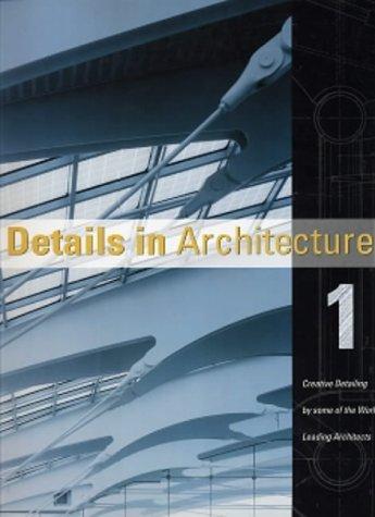 Details in Architecture: Creative Detailing by Some of the World's Leading Architects