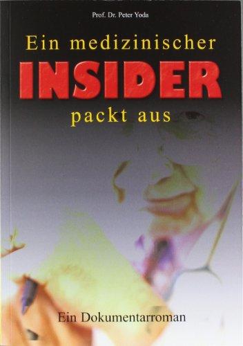 Ein medizinischer Insider packt aus: Ein Dokumentarroman