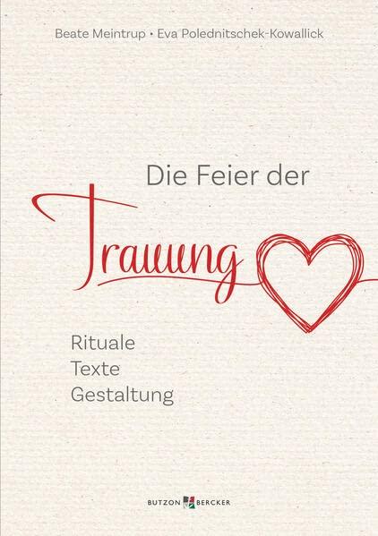 Die Feier der Trauung: Rituale – Texte – Gestaltung