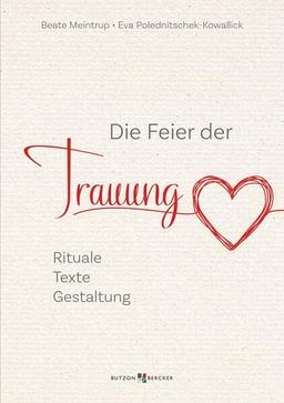 Die Feier der Trauung: Rituale – Texte – Gestaltung