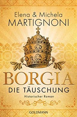 Borgia - Die Täuschung: Die Borgia-Trilogie 3 - Historischer Roman