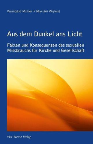 Aus dem Dunkel ans Licht: Fakten und Konsequenzen des sexuellen Missbrauchs für Kirche und Gesellschaft