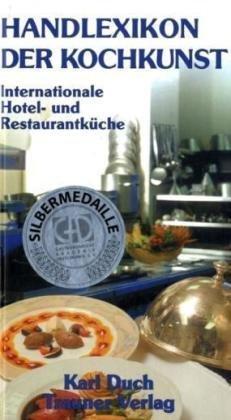 Handlexikon der Kochkunst, Band 1: Internationale Hotel- und Restaurantküche. Das gesamte Speisenrepertoire der klassischen Küche, erweitert um ... ... historische Speisenamen und weitere Angaben