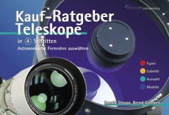 Kauf-Ratgeber Teleskope in 4 Schritten mit 100 Produktvorstellungen: Astronomische Fernrohre auswählen. Vorwissen - Typen - Auswahl - Modelle