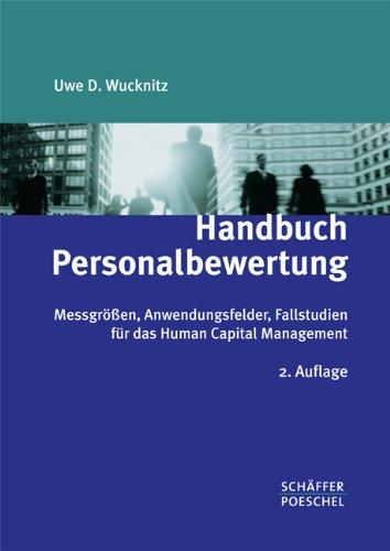 Handbuch Personalbewertung: Messgrößen, Anwendungsfelder, Fallstudien für das Human Capital Management