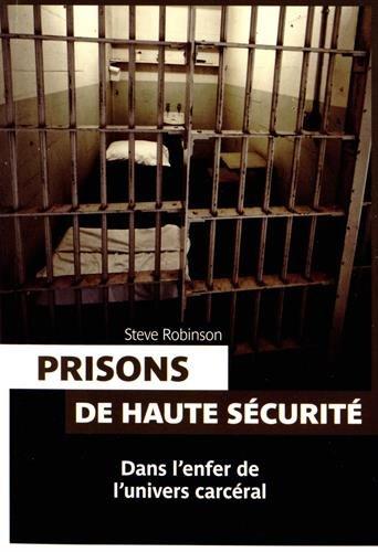 Prisons de haute sécurité : dans l'enfer de l'univers carcéral