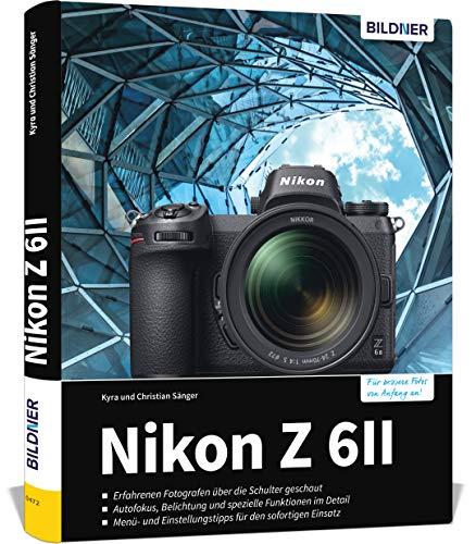 Nikon Z6 II - Für bessere Fotos von Anfang an: Das umfangreiche Praxisbuch