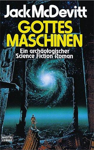 Gottes Maschinen: Ein archäologischer Science Fiction-Roman