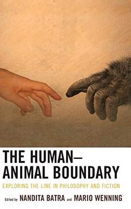 The Human-Animal Boundary: Exploring the Line in Philosophy and Fiction (Ecocritical Theory and Practice)