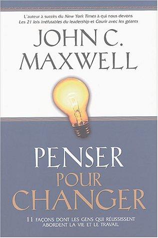 Penser pour changer : 11 Façons dont les gens qui réussissent abordent la vie et le travail