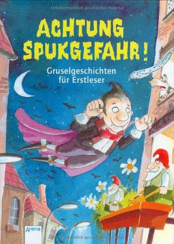 Achtung, Spukgefahr! Gruselgeschichten für Erstleser