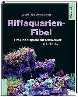 Riffaquarien-Fibel - Praxisbeispiele für Einsteiger